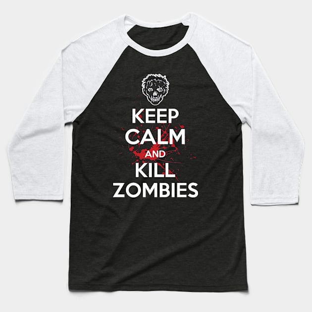 Keep Calm And Kill Zombies Baseball T-Shirt by mhelm2